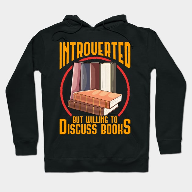 Funny Introverted But Willing To Discuss Books Hoodie by theperfectpresents